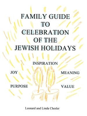 Family Guide to Celebration of the Jewish Holidays by Chesler, Linda