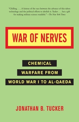 War of Nerves: Chemical Warfare from World War I to Al-Qaeda by Tucker, Jonathan