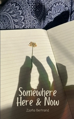 Somewhere Here & Now by Bertrand, Zsofia