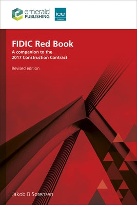 Fidic Red Book, Revised Edition: A Companion to the 2017 Construction Contract by S?rensen, Jakob B.