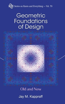 Geometric Foundations of Design: Old and New by Jay Kappraff