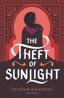 The Theft of Sunlight by Khanani, Intisar