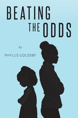 Beating the Odds by Goldsby, Phyllis