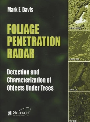 Foliage Penetration Radar: Detection and Characterisation of Objects Under Trees by Davis, Mark E.