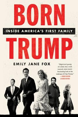 Born Trump: Inside America's First Family by Fox, Emily Jane