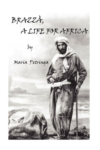 Brazza, a Life for Africa by Petringa, Maria