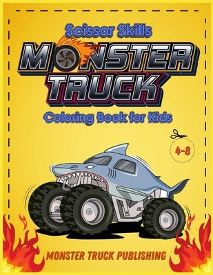 Monster Trucks Scissors Skills coloring book for kids 4-8: A Gorgeous Activity book for children ! Cut, Color and Paste Edition by Publishing, Monster Truck