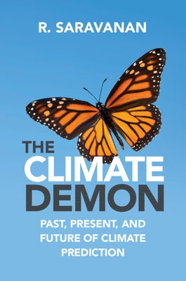 The Climate Demon: Past, Present, and Future of Climate Prediction by Saravanan, R.