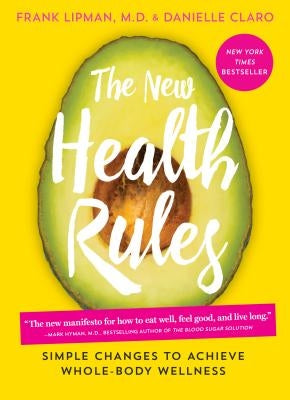 The New Health Rules: Simple Changes to Achieve Whole-Body Wellness by Lipman, Frank