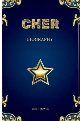 Cher Biography by Sowle, Cliff