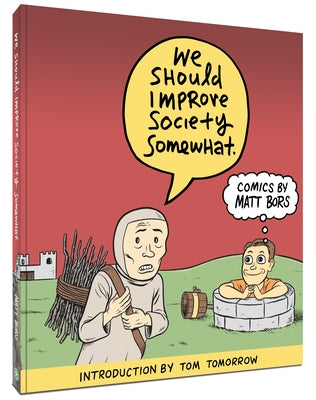 We Should Improve Society Somewhat: A Collection of Comics by Matt Bors by Bors, Matt