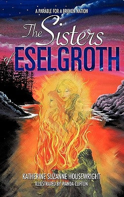 The Sisters of Eselgroth by Housewright, Katherine Suzanne