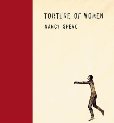 Nancy Spero: Torture of Women by Spero, Nancy