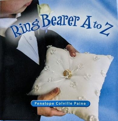 Ring Bearer A to Z by Paine, Penelope Colville