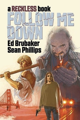 Follow Me Down: A Reckless Book by Brubaker, Ed