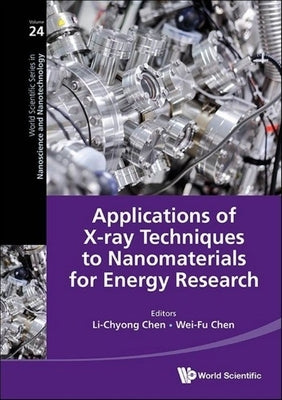 Applications of X-Ray Tech Nanomaterials Energy Research by Li-Chyong Chen, Wei-Fu Chen