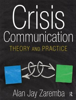 Crisis Communication: Theory and Practice by Zaremba, Alan Jay