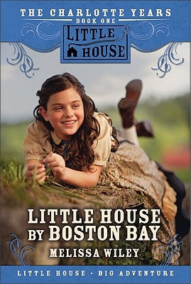 Little House by Boston Bay by Wiley, Melissa