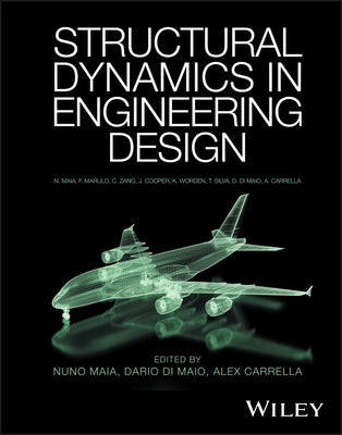 Structural Dynamics in Engineering Design by Maia, Nuno M. M.