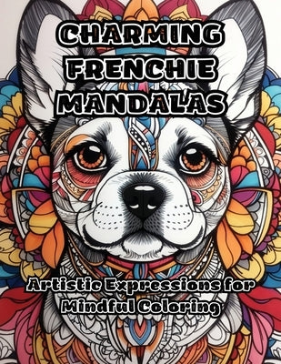 Charming Frenchie Mandalas: Artistic Expressions for Mindful Coloring by Colorzen