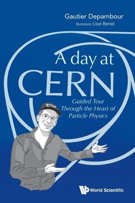 A Day at Cern by Gautier Depambour