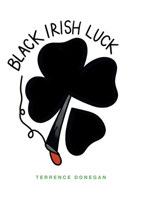 Black Irish Luck by Donegan, Terry