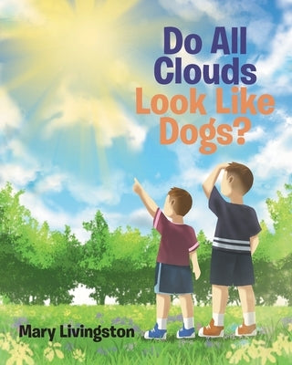 Do All Clouds Look Like Dogs? by Livingston, Mary