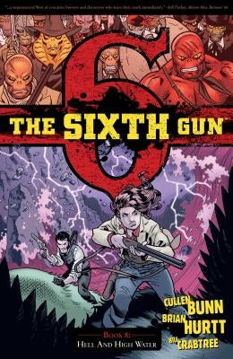 The Sixth Gun Vol. 8: Hell and High Water by Bunn, Cullen