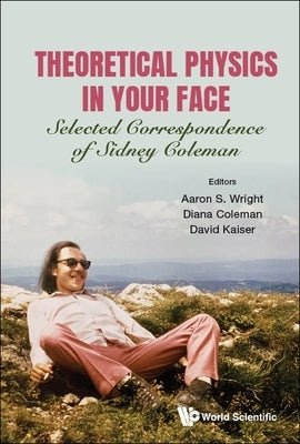 Theoretical Physics in Your Face by Aaron S. Wright, Diana Coleman &. David