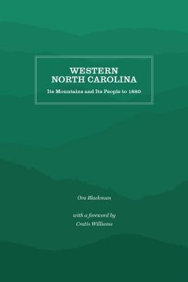 Western North Carolina: Its Mountains and Its People to 1880 by Blackmun, Ora