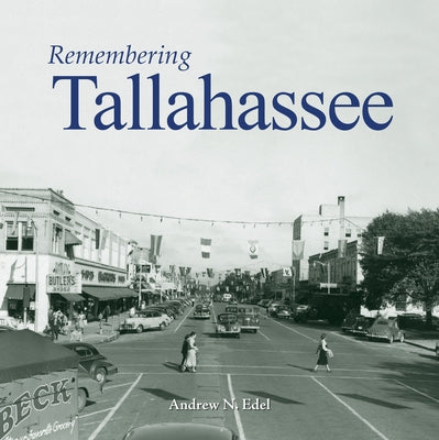 Remembering Tallahassee by Edel, Andrew N.