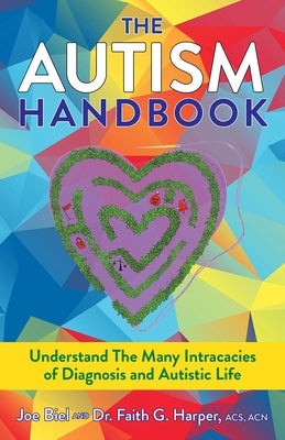 The Autism Handbook: Everything You Wanted to Know about Life on the Spectrum by Biel, Joe