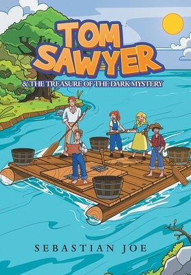 Tom Sawyer & the Treasure of the Dark Mystery by Joe, Sebastian