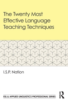 The Twenty Most Effective Language Teaching Techniques by Nation, I. S. P.