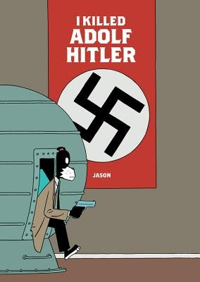 I Killed Adolf Hitler by Jason