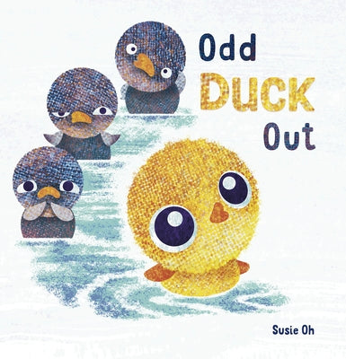 Odd Duck Out by Oh, Susie