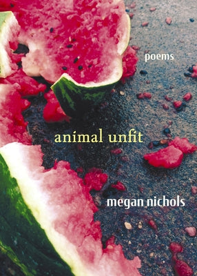 Animal Unfit by Nichols, Megan