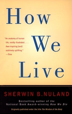 How We Live by Nuland, Sherwin B.