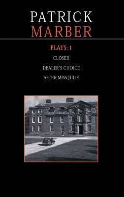 Marber Plays: 1: After Miss Julie; Closer; Dealer's Choice by Marber, Patrick