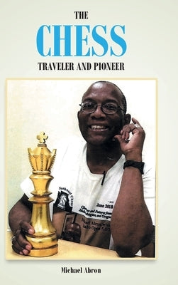 The Chess Traveler and Pioneer by Abron, Michael