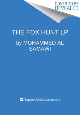 The Fox Hunt: A Refugee's Memoir of Coming to America by Al Samawi, Mohammed