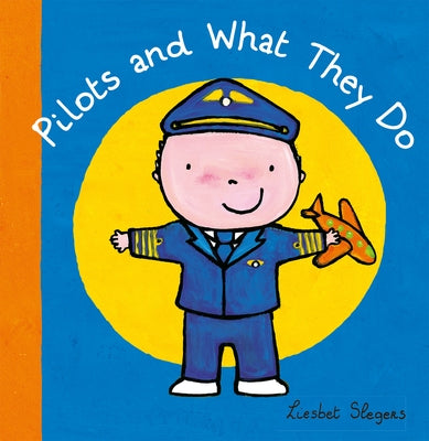 Pilots and What They Do by Slegers, Liesbet