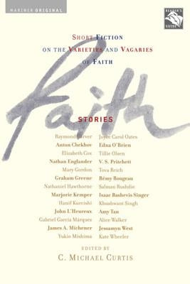 Faith: Stories: Short Fiction on the Varieties and Vagaries of Faith by Curtis, C. Michael