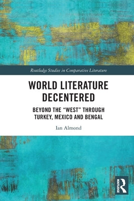 World Literature Decentered: Beyond the 