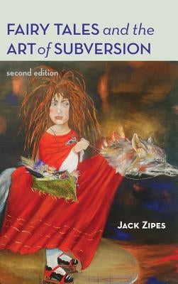 Fairy Tales and the Art of Subversion by Zipes, Jack