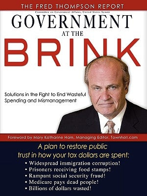 Government at the Brink: The Root Causes of Government Waste and Mismanagement by The Fred Thompson Report