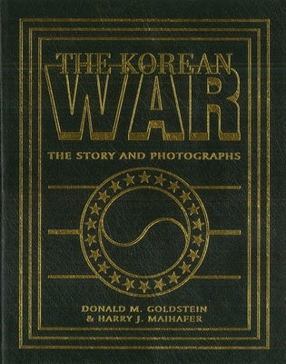 The Korean War: The Story and Photographs by Goldstein, Donald M.