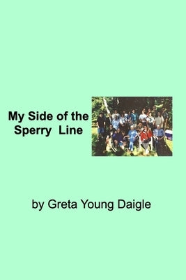 My side of the Sperry Family Line by Daigle, Greta Young