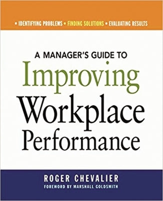 A Manager's Guide to Improving Workplace Performance by Chevalier, Roger