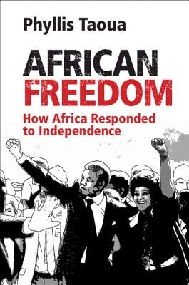 African Freedom: How Africa Responded to Independence by Taoua, Phyllis